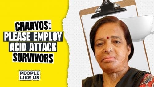 I petitioned Chaayos to employ acid attack survivors